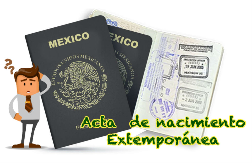 Pasaporte mexicano con acta extemporánea.