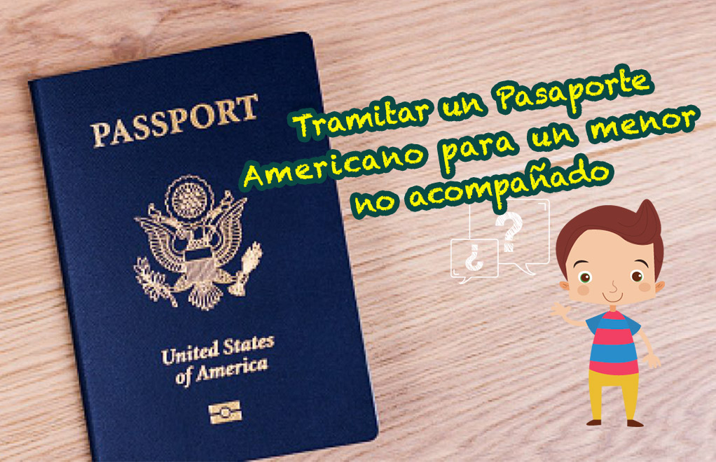 ¿Cómo tramitar un Pasaporte Americano para un menor sin padres en EEUU?