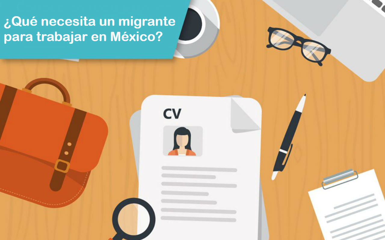 ¿Qué necesita un migrante para trabajar en México?